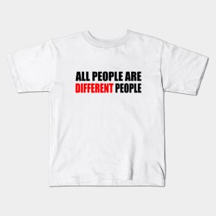 All people are different people - fun quote Kids T-Shirt